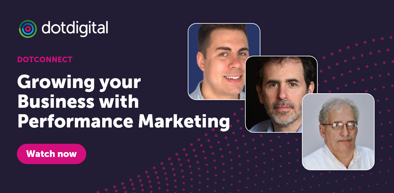 Dotconnect: Growing your Business with Performance Marketing