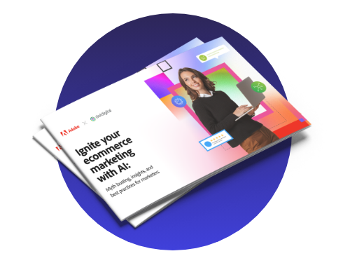 Ignite your ecommerce marketing with AI: Myth busting, insights, and best practices for marketers ebook