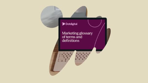 Dotdigital's marketing glossary of terms and definitions